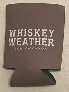 Whiskey Weather Koozie